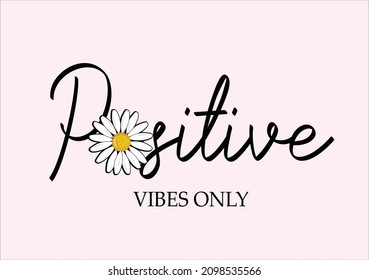 positive vibes only vector hand drawn design daisy flower