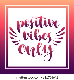 positive vibes only vector lettering card. Hand drawn illustration phrase. Handwritten modern brush calligraphy for invitation and greeting card, t-shirt, prints and posters.