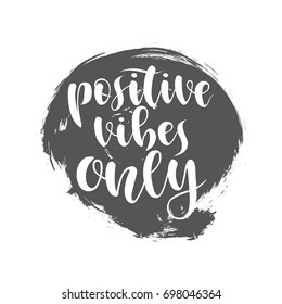 positive vibes only vector lettering card. Hand drawn illustration phrase. Handwritten modern brush calligraphy for invitation and greeting card, t-shirt, prints textile and posters.