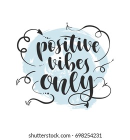 positive vibes only vector lettering card. Hand drawn illustration phrase. Handwritten modern brush calligraphy for invitation and greeting card, t-shirt, prints textile and posters.