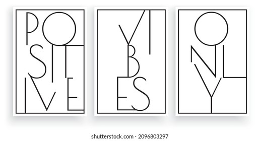 Positive vibes only, vector. Minimalist poster design in three pieces. Scandinavian wall artwork, wall decoration. Wording design isolated on white background, lettering, typographic.