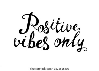 Positive vibes only. Words of calligraphic vector letters