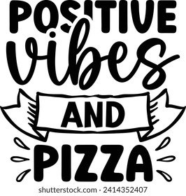 Positive vibes and pizza  design