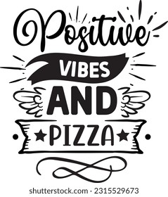Positive vibes and pizza svg, Positivity SVG Design, Positivity quotes design