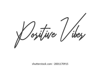 Positive Vibes quote. Calligraphy lettering. Vector motivation phrase. Hand drawn style typo.