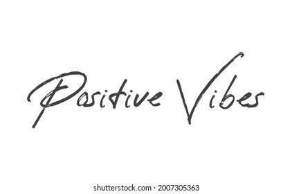 Positive Vibes quote. Calligraphy lettering. Vector motivation phrase. Hand drawn style typo.
