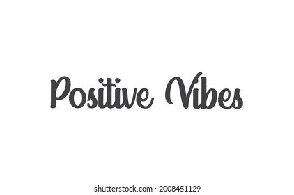 Positive Vibes quote. Calligraphy lettering. Vector motivation phrase. Hand drawn style typo.