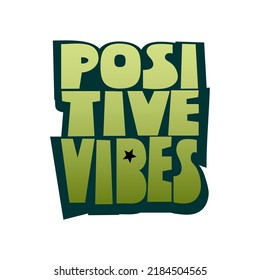 Positive vibes slogan. Hand drawn lettering for posters, t shirt prints, cards, stickers, badges.