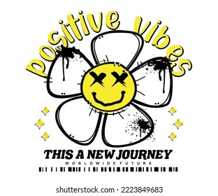 Positive vibes slogan text. Flower drawing with grunge emoji face. Vector illustration design for typographic poster or tshirts street wear and Urban style