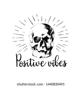 Positive vibes with smiling skull.Vector motivation phrase.T shirt print