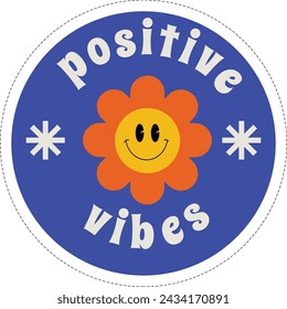 positive vibes is stickers with a smiley face and flower