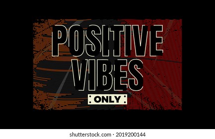 positive vibes, stylish typography slogan. abstract design with lines style. Vector illustration for print tee shirt, background, typography, poster and etc.
