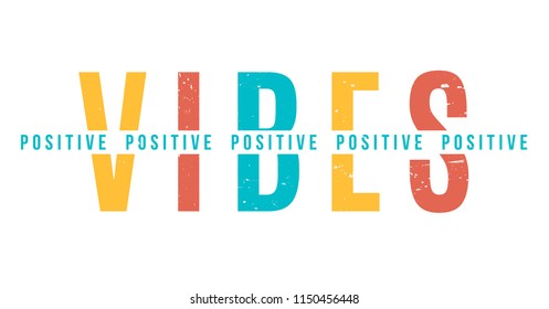 Positive vibes. Tee print with slogan. Typography for t shirt.