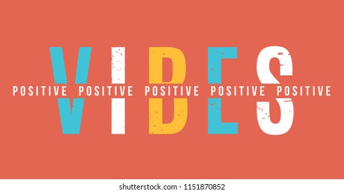 Positive vibes. Tee print with slogan. Typography for t shirt.