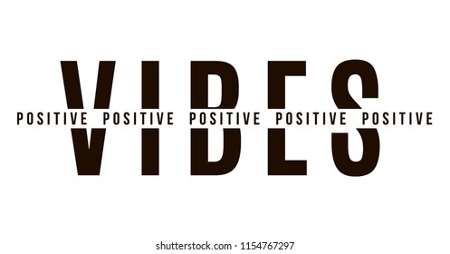 Positive vibes. Tee print with slogan. Typography for t shirt.