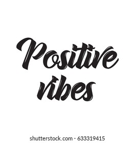 positive vibes, text design. Vector calligraphy. Typography poster. Usable as background.