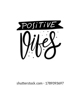 Vibes positivas. Letras modernas de mano. Color negro. Ilustración vectorial. Aislado sobre fondo blanco. Diseño de afiches, banners, impresos y web.