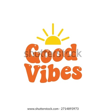 Positive vibes typography vector Good Vibes with yellow sun icon for summer optimist t-shirt design isolated on white background.