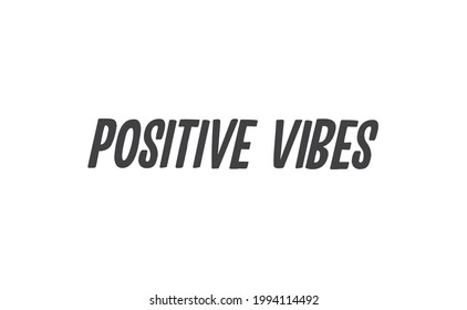 Positive vibes. Vector motivation phrase. Hand drawn lettering