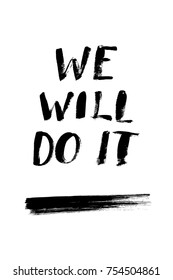 A positive word, calls for action. Phrase for motivation, for a poster, for a printing, T shirts. Lettering.