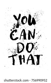 A positive word, calls for action. Phrase for motivation, for a poster, for a printing, T shirts. Lettering.