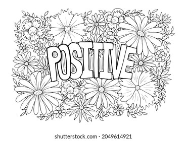 Positive Word with flower pattern hand drawn anti stress adult coloring page. Floral feminine inspirational motivational poster, card, t-shirt design, vector illustration isolated on white background