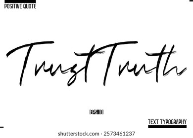 Positive-Inspirational Saying Typography Type Script Trust Truth