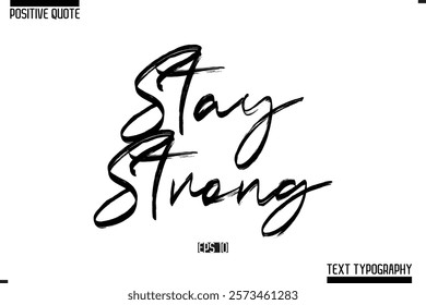 Positive-Inspirational Saying Typography Type Script Stay Strong 