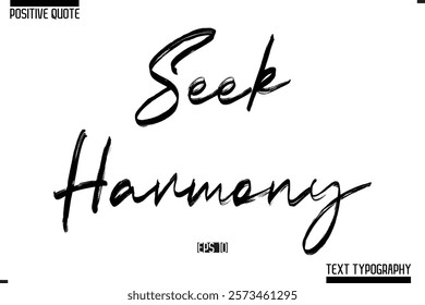 Positive-Inspirational Saying Typography Type Script Seek Harmony