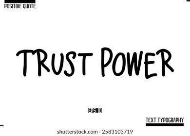 Positive-Inspirational Saying Typography Type Script Trust Power