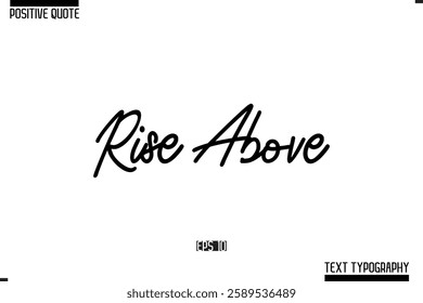 Positive-Inspirational Saying Typography Type Script Rise Above