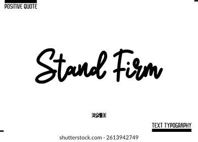 Positive-Inspirational Saying Typography Type Script Stand Firm