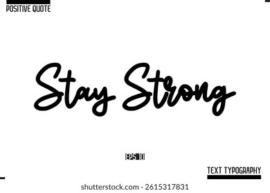 Positive-Inspirational Saying Typography Type Script Stay Strong