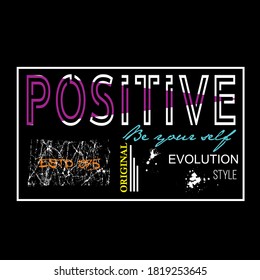 positive,slogan tee graphic typography for print t shirt, illustration vector art vintage.