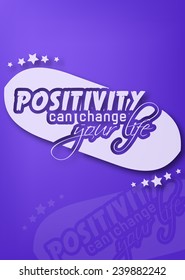 Positivity can change your life. Motivational poster (EPS10 Vector)
