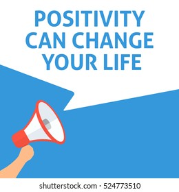 POSITIVITY CAN CHANGE YOUR LIFE Announcement. Hand Holding Megaphone With Speech Bubble. Flat Illustration