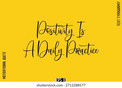 Positividad es una práctica diaria - Pensamiento positivo y mentalidad Citas motivacionales Texto de caligrafía cursiva con estilo 