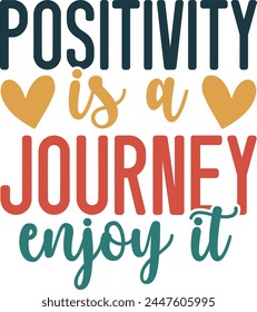 
Positivity Is A Journey Enjoy It T shirt Design Lover