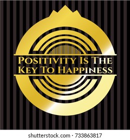 Positivity Is The Key To Happiness gold emblem or badge