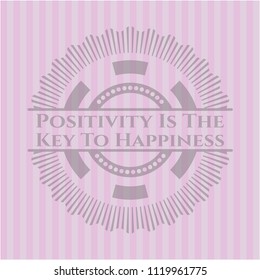 Positivity Is The Key To Happiness pink emblem. Vintage.
