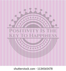 Positivity Is The Key To Happiness pink emblem