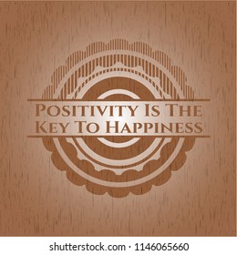 Positivity Is The Key To Happiness wood emblem