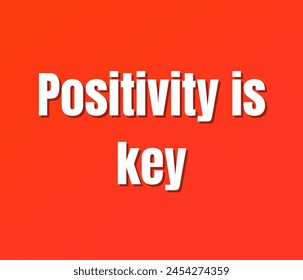 Positivity is key text design, vector template, Inspirational and motivational quotes, typography designs: for prints, posters, cards, t shirt, coffee mug hoodies etc. 