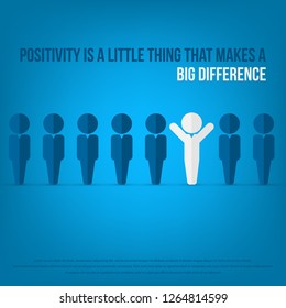 Positivity is a little thing that makes a big difference. Stand out from the crowd. Attitude concept.