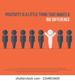 Positivity is a little thing that makes a big difference. Stand out from the crowd. Attitude concept.