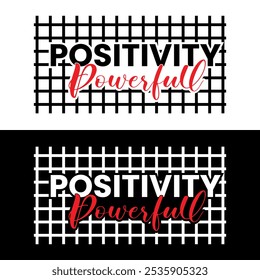 Positivity is Powerful quotes text on black and white background for tee shirt, t, banner, poster,