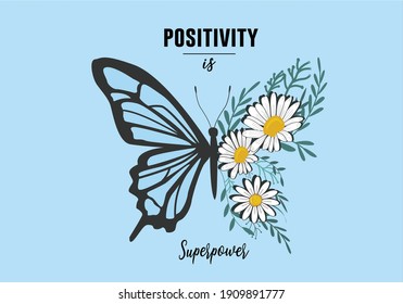 positivity is super power butterflies and daisies positive quote flower design margarita 
mariposa
stationery,mug,t shirt,phone case fashion slogan  style spring summer sticker and etc fashion design 