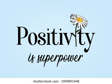 positivity is super power butterflies and daisies positive quote flower design margarita 
mariposa
stationery,mug,t shirt,phone case fashion slogan  style spring summer sticker and etc fashion design 