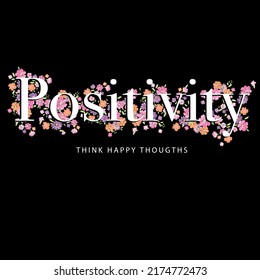 positivity typography slogan for t shirt printing, tee graphic design.
