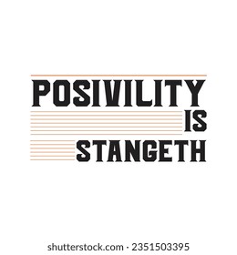 POSIVILITY IS STANGETH,CREATIVE TYPOGRAPHY T SHIRT DESIGN   